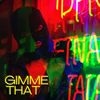 Gimme That (feat Senerio) (Instrumental) Main Image