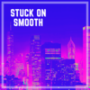 Stuck On Smooth (feat. Zaxai) Main Image